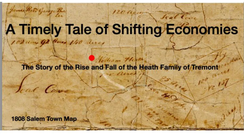 Title slide: A Timely Tale of Shifting Economies, the story of the rise and fall of the Heath family of Tremont, over the 1808 Salem town map of Seal Cove